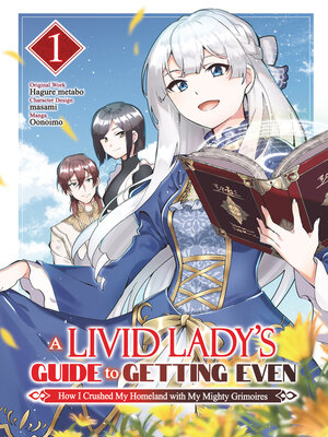 cover image of A Livid Lady's Guide to Getting Even: How I Crushed My Homeland with My Mighty Grimoires, Volume 1